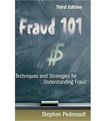 Fraud 101: Techniques and Strategies for Understanding Fraud 3rd Edition