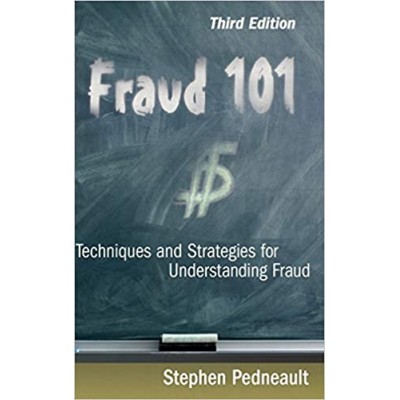 Fraud 101: Techniques and Strategies for Understanding Fraud 3rd Edition