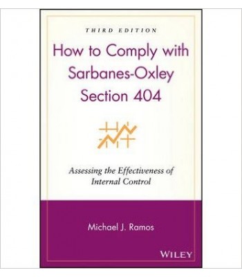 How to Comply with Sarbanes-Oxley Section 404 3rd Edition