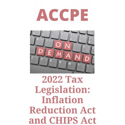 2022 Tax Legislation: Inflation Reduction Act and CHIPS Act